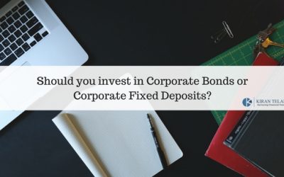 Should you invest in Corporate Bonds or Corporate Fixed Deposits?